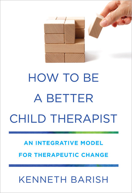 How to Be a Better Child Therapist - Barish